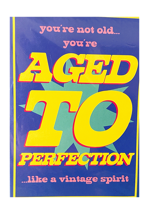 Aged to PERFECTION