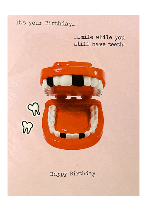 Smile while you still have teeth!