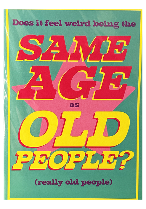 Birthday - Same Age as OLD People?