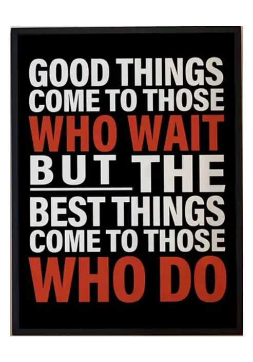 The BEST things come to those who DO - in Frame